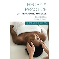 Exam Review for Beck’s Theory and Practice of Therapeutic Massage (Theory & Practice of Therapeutic Massage)