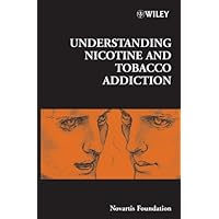 Understanding Nicotine and Tobacco Addiction (Novartis Foundation Symposia Book 275) Understanding Nicotine and Tobacco Addiction (Novartis Foundation Symposia Book 275) Kindle Hardcover