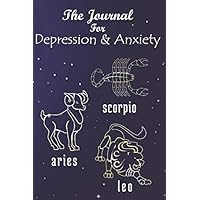 The Journal For Depression & Anxiety: 3-month The Anxiety Journal / 90-day Journaling Notebook To Overcome Anxiety Self Care Triggers Stress Management Stop Worrying Mood And End Panic