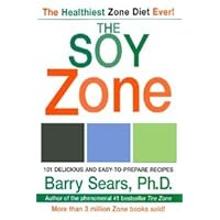 The Soy Zone: 101 Delicious and Easy-to-Prepare Recipes (The Zone) The Soy Zone: 101 Delicious and Easy-to-Prepare Recipes (The Zone) Kindle Paperback
