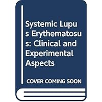 Systemic Lupus Erythematosus: Clinical and Experimental Aspects Systemic Lupus Erythematosus: Clinical and Experimental Aspects Hardcover Paperback