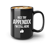 Get Well Gift Coffee Mug 15oz Black - Nice Try Appendix - Get Well Soon Gift Inspirational Surgery Recovery Surgeon Patients Cheer Up Gift Women