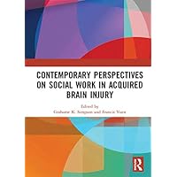 Contemporary Perspectives on Social Work in Acquired Brain Injury Contemporary Perspectives on Social Work in Acquired Brain Injury Kindle Hardcover Paperback
