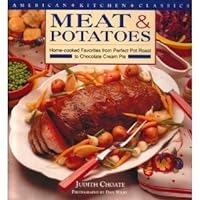 Meat & Potatoes: Home-cooked favorites from perfect pot roast to chocolate cream pie Meat & Potatoes: Home-cooked favorites from perfect pot roast to chocolate cream pie Hardcover
