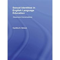 Sexual Identities in English Language Education: Classroom Conversations Sexual Identities in English Language Education: Classroom Conversations Kindle Hardcover Paperback