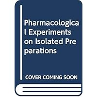 Pharmacological Experiments on Isolated Preparations