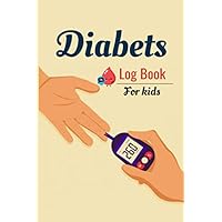 Diabets log book for kids: Easy Tracking & Perfect Bound of Meal, Blood Sugar and Insulin with Notes