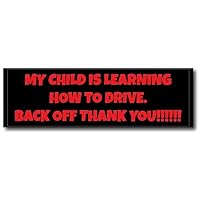 My Child is Learning How to Drive. Back Off Thank You!!!!!! | Great Gift Idea|Decal Sticker|2 Pack|8 by 2 Inch Stickers|S11595