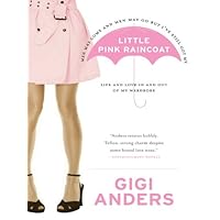 Little Pink Raincoat: Life and Love In and Out of My Wardrobe Little Pink Raincoat: Life and Love In and Out of My Wardrobe Kindle Paperback Mass Market Paperback