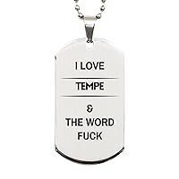 I Love Tempe And The Word Fuck, Silver Dog Tag Gifts For Tempe, Funny Gifts For Tempe City, Valentines Birthday Gifts for Tempe, Mother's Day, Father's Day and Christmas Gifts for Tempe