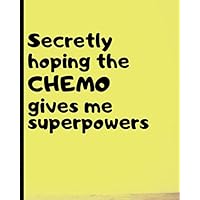 Secretly Hoping The Chemo Gives Me Superpowers: Cancer patient personal health record keeper and logbook | Breast CA | Prostate Cancer | Drink | Sleep ... to write notes | Nausea | Cancer Patients |