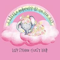 A Little Princess is On Her Way: Elephant Baby Shower Guest Book Girl | Elephant Sleeping on Cloud with Rainbow | Guest Write Advice, Wishes, Predictions For Baby