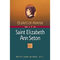 15 Days of Prayer With Saint Elizabeth Ann Seton 15 Days of Prayer With Saint Elizabeth Ann Seton Paperback