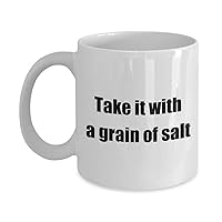 Cliche Funny Coffee Mug - Take it with a grain of salt - White 11oz