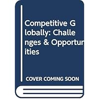 Competitive Globally: Challenges & Opportunities