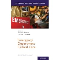 Emergency Department Critical Care (Pittsburgh Critical Care Medicine) Emergency Department Critical Care (Pittsburgh Critical Care Medicine) Kindle Paperback
