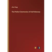 The Prefect Ceremonies of Craft Mansory The Prefect Ceremonies of Craft Mansory Hardcover Paperback