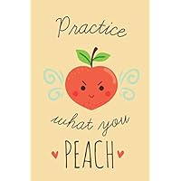 Practice What You Peach: Get your honey more than just a card-- a journal that is a functional gift and warm reminder of just how you feel about your ... Gift For Her - Funny I Love You Gifts For Him
