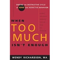 When Too Much Isn't Enough: Ending the Destructive Cycle of AD/HD and Addictive Behavior (Walking with God) When Too Much Isn't Enough: Ending the Destructive Cycle of AD/HD and Addictive Behavior (Walking with God) Kindle Paperback