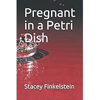 Pregnant in a Petri Dish