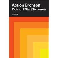 F*ck It, I'll Start Tomorrow: A True Story F*ck It, I'll Start Tomorrow: A True Story Hardcover Kindle Paperback