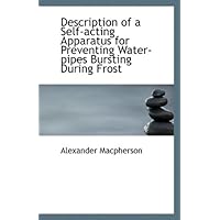 Description of a Self-acting Apparatus for Preventing Water-pipes Bursting During Frost