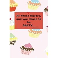 Salty Cupcakes: funny notebook, salty, 150 lined pages