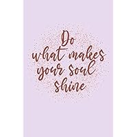 Do What Makes Your Soul Shine: Cute Pastel Purple Notebook , Journal, Diary Gift with inspirational Quote On Glitter / 157 College Ruled pages ,6 x 9