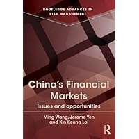 China's Financial Markets: Issues and Opportunities (Routledge Advances in Risk Management) China's Financial Markets: Issues and Opportunities (Routledge Advances in Risk Management) Kindle Paperback Hardcover