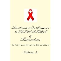 Questions and Answers to HIV/AIDS & Tuberculosis: Safety and Health Education Questions and Answers to HIV/AIDS & Tuberculosis: Safety and Health Education Paperback