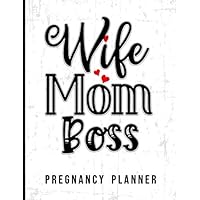 Wife Mom Boss: The Essential Journal for Pregnant Moms to Be: A 40 Week | 9 Month Planner| Maternity Keepsake Notebook | Trimester Tracker | ... & Baby Memory Book for Expecting Mothers