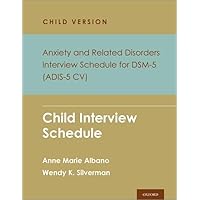 Anxiety and Related Disorders Interview Schedule for DSM-5, Child and Parent Version: Child Interview Schedule - 5 Copy Set (PROGRAMS THAT WORK)