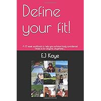 Define your fit!: A 12 week workbook to help you acheive body confidence!