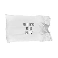 Smile More Enjoy Pottery Pillowcase Funny Gift Idea for Hobby Lover Positive Present Inspirational Quote Fan Pillow Cover Case 20x30