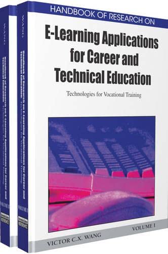 Handbook of Research on E-Learning Applications for Career and Technical Education: Technologies for Vocational Training (2 Volumes)
