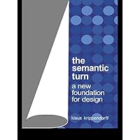 The Semantic Turn: A New Foundation for Design The Semantic Turn: A New Foundation for Design Kindle Hardcover