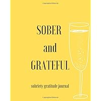Sober And Grateful: Daily Affirmations, Grateful Reminders, Positive Thinking, Personal Reflections, Self Care, Full Day Planner For Addicts