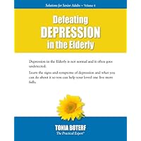 Defeating Depression in the Elderly (Solutions for Senior Adults Book 4) Defeating Depression in the Elderly (Solutions for Senior Adults Book 4) Kindle
