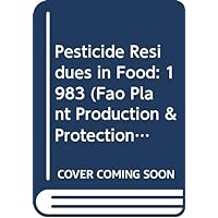 Pesticide Residues in Food: 1983 (Fao Plant Production & Protection Paper) Pesticide Residues in Food: 1983 (Fao Plant Production & Protection Paper) Paperback