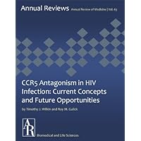 CCR5 Antagonism in HIV Infection: Current Concepts and Future Opportunities (Annual Review of Medicine Book 63)