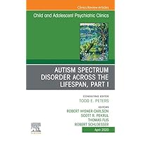 Autism, An Issue of ChildAnd Adolescent Psychiatric Clinics of North America (The Clinics: Internal Medicine) Autism, An Issue of ChildAnd Adolescent Psychiatric Clinics of North America (The Clinics: Internal Medicine) Kindle Hardcover
