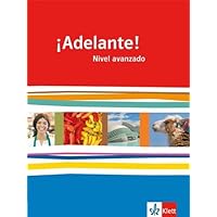 ¡Adelante!. Schülerbuch. Nivel avanzado. Klasse 12/13: Spanisch als neu einsetzende Fremdsprache an berufsbildenden Schulen und Gymnasien