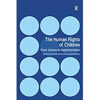 The Human Rights of Children: From Visions to Implementation The Human Rights of Children: From Visions to Implementation eTextbook Hardcover Paperback