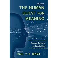 The Human Quest for Meaning: Theories, Research, and Applications (Personality and Clinical Psychology) The Human Quest for Meaning: Theories, Research, and Applications (Personality and Clinical Psychology) Hardcover Kindle Paperback