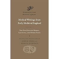 Medical Writings from Early Medieval England: The Old English Herbal, Lacnunga, and Other Texts (1) (Dumbarton Oaks Medieval Library) (Volume I)