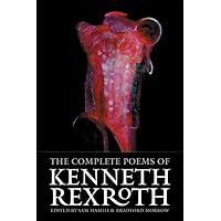 The Complete Poems of Kenneth Rexroth The Complete Poems of Kenneth Rexroth Paperback Hardcover