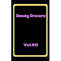 Beauty Gravure Vol 90 (Japanese Edition)