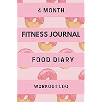 FITNESS JOURANL. FOOD DIARY. 4 MONTH WORKOUT LOG. (GYM) FITNESS JOURANL. FOOD DIARY. 4 MONTH WORKOUT LOG. (GYM) Paperback
