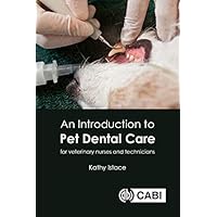 An Introduction to Pet Dental Care: For Veterinary Nurses and Technicians An Introduction to Pet Dental Care: For Veterinary Nurses and Technicians Kindle Paperback