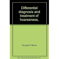 Differential diagnosis and treatment of hoarseness, Differential diagnosis and treatment of hoarseness, Hardcover